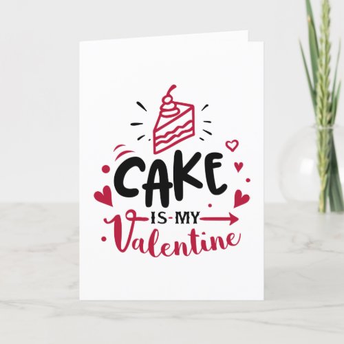 Cake is My Valentine Anti Valentines Day Holiday Card