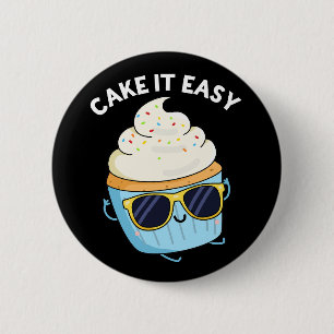 Cake It Easy Funny Cupcake Pun Dark BG Button