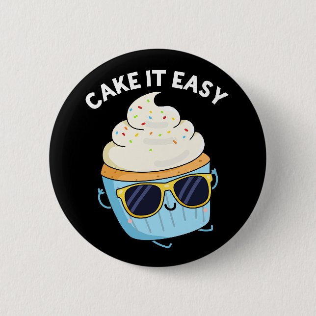 Cake It Easy Funny Cupcake Pun Dark BG Button (Front)