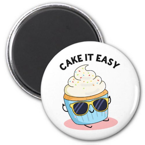 Cake It Easy Funny Cupcake Pun  Magnet