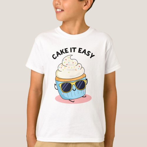 Cake It Easy Funny Cupcake Pun  T_Shirt