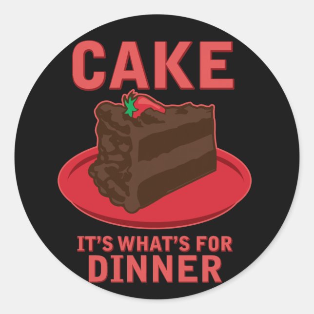 Cake, It's What's For DInner Classic Round Sticker (Front)