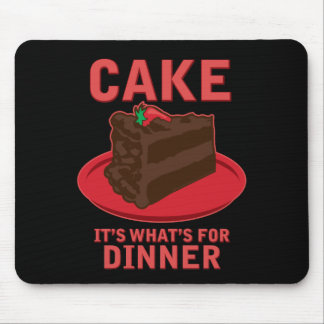 Cake, It's What's For DInner Mouse Pad