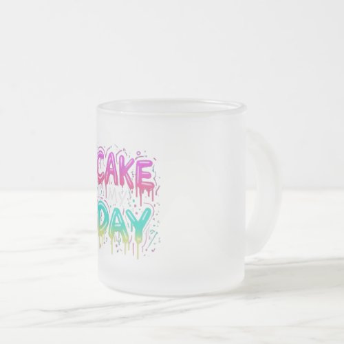 Cake my day frosted glass coffee mug