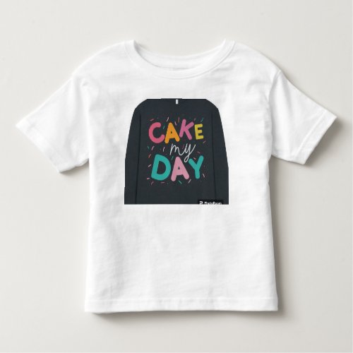 Cake My Day Toddler T_shirt