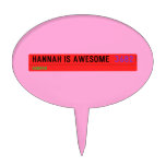 Hannah is awesome   Cake Picks