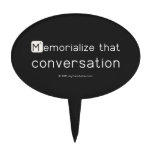 Memorialize that 
 conversation  Cake Picks