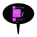 Whatssupp
 My
 Friend ?  Cake Picks