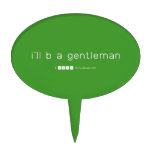 i'll b a gentleman  Cake Picks