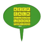 Keep 
 Calm 
 Gilbert 
 Loves 
 Faridah   Cake Picks