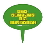  NXN!! VOETSEK   I'M STUDYING  Cake Picks