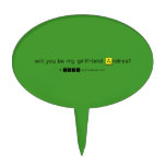 will you be my girlfriend Andrea?
   Cake Picks