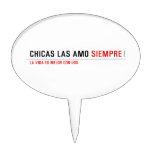 Chicas las amo  Cake Picks