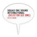 SQUAD ONE SOUND INTERNATIONAL   Cake Picks