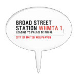 BROAD STREET STATION  Cake Picks