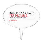 Don Nazzyjazy   Cake Picks