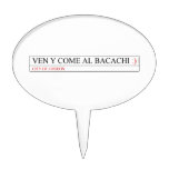Ven y come al BACACHI  Cake Picks