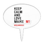 Keep Calm And  Love  Maike   Cake Picks