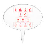 Shout
 It
 Out
 Loud  Cake Picks