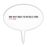one way road to ratsille crib   Cake Picks
