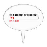 Grandiose Delusions   Cake Picks