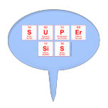 Super
 sis  Cake Picks