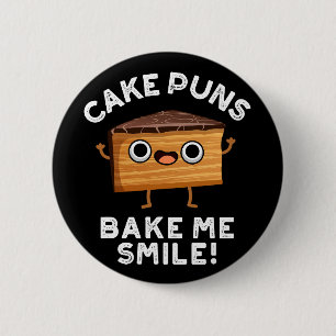 Cake Puns Bake Me Smile Funny Baking Pun Dark BG Button