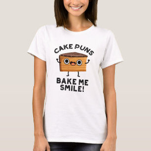 Cake Puns Bake Me Smile Funny Baking Pun T-Shirt