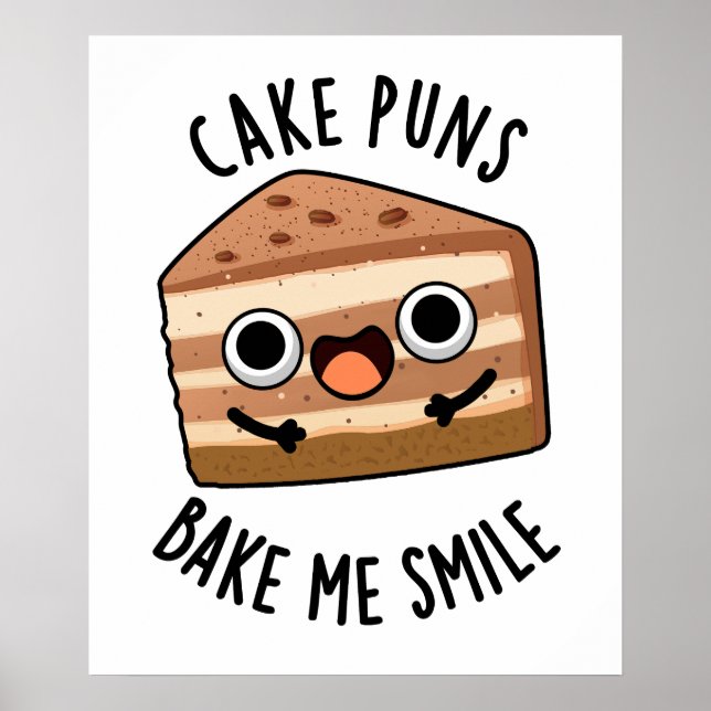 Cake Puns Bake Me Smile Funny Food Pun  Poster (Front)
