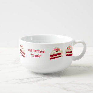 Cake Slice: Red Velvet - Funny Custom Slogan - Soup Mug