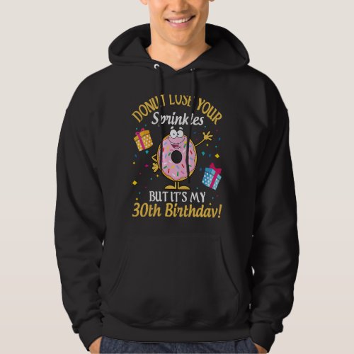 Cakes Donut Lose Your Sprinkles But Its My 30th B Hoodie