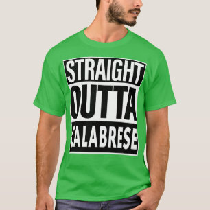 Calabrese Name Straight Outta Calabrese T-Shirt