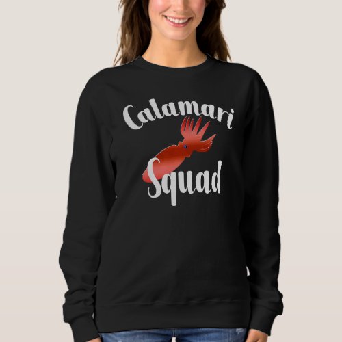 Calamari Squad  Seafood Italian Food Sweatshirt