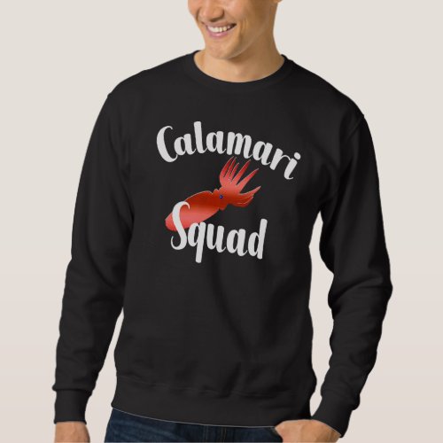 Calamari Squad  Seafood Italian Food Sweatshirt