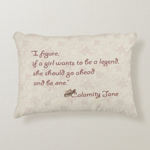 Calamity Jane Be a Legend Inspirational Quote Accent Pillow