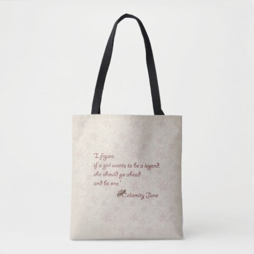 Calamity Jane Be a Legend Inspirational Quote Tote Bag