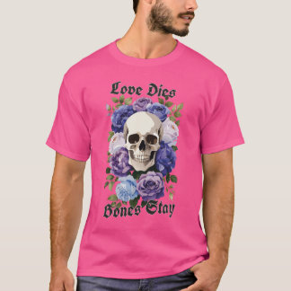Calavera Gothic with Rosas Love Dies, Bones Stay T-Shirt