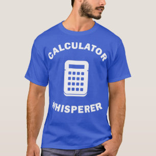 Calculator Whisperer Fun Gift Idea for Controller T-Shirt