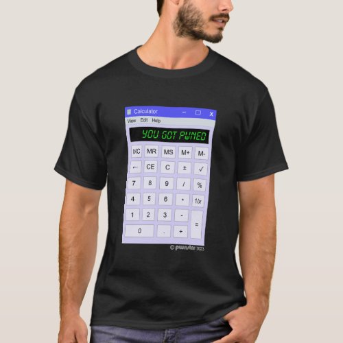 Calculator Window _ YOU GOT PWNED _ pwnstar 2023 T_Shirt