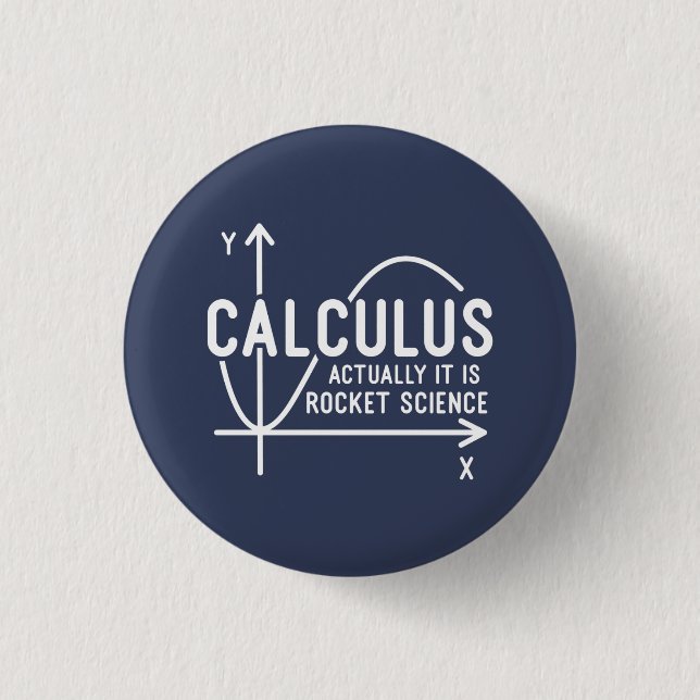 Calculus Actually Its Rocket Science Funny Math Button (Front)