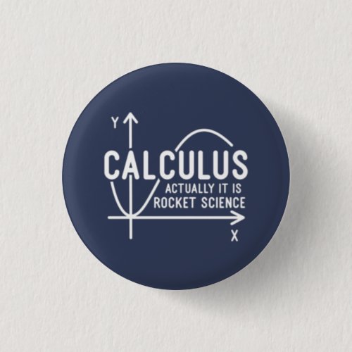 Calculus Actually Its Rocket Science Funny Math Button