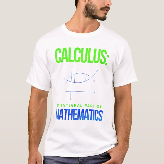 Calculus An Integral Part Of Mathematics T-Shirt (Front)