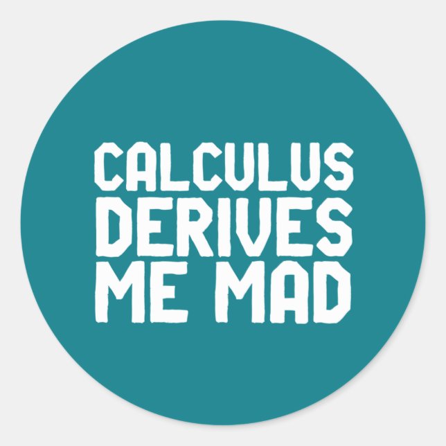 Calculus Derives Me Mad Funny Math Geek Puns Classic Round Sticker (Front)