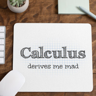 Calculus Derives Me Mad Math Humor Mouse Pad