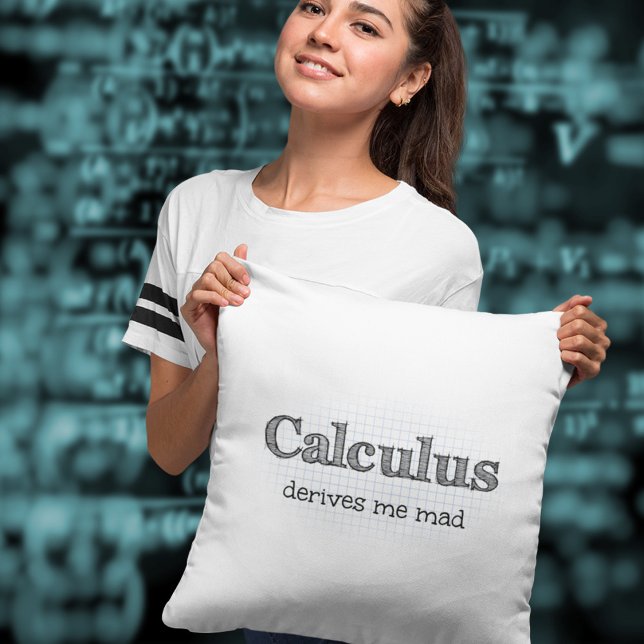 Calculus Derives Me Mad Math Humor Throw Pillow (Creator Uploaded)