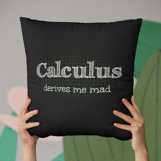 Calculus Derives Me Mad Math Humor Throw Pillow (Creator Uploaded)