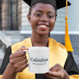 Calculus Derives Me Mad Student's Mug