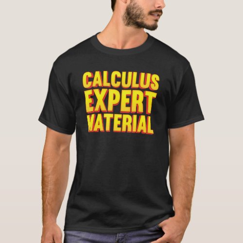 Calculus Expert Material  Mathematics Calculations T_Shirt