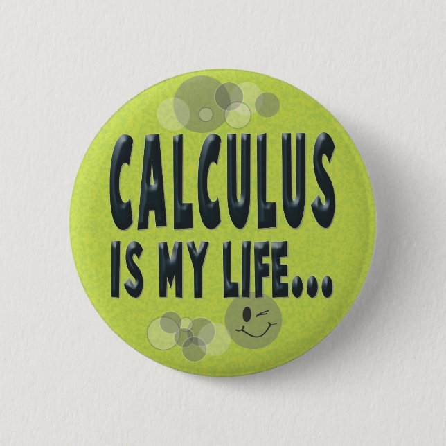 Calculus is my life button (Front)