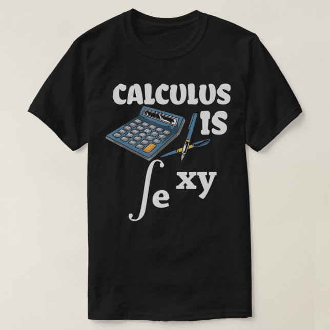 Calculus Is Sey  Math Nerd  Funny Math Teacher  T-Shirt (Design Front)